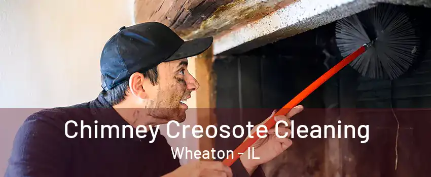 Chimney Creosote Cleaning Wheaton - IL