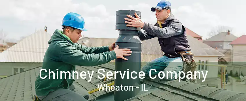 Chimney Service Company Wheaton - IL