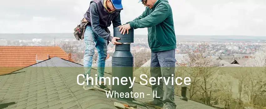 Chimney Service Wheaton - IL