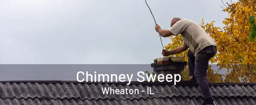 Chimney Sweep Wheaton - IL