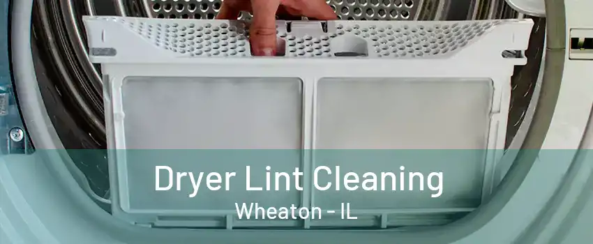 Dryer Lint Cleaning Wheaton - IL