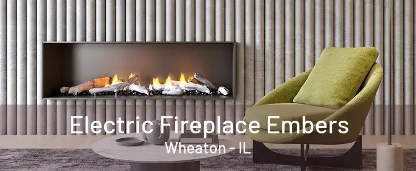 Electric Fireplace Embers Wheaton - IL