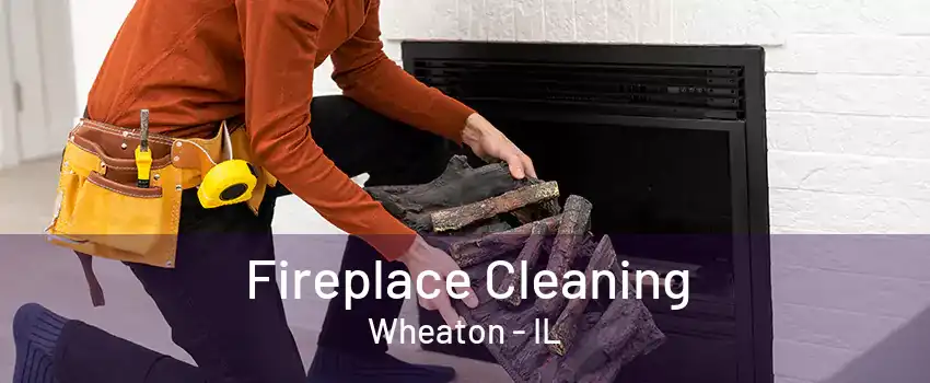 Fireplace Cleaning Wheaton - IL