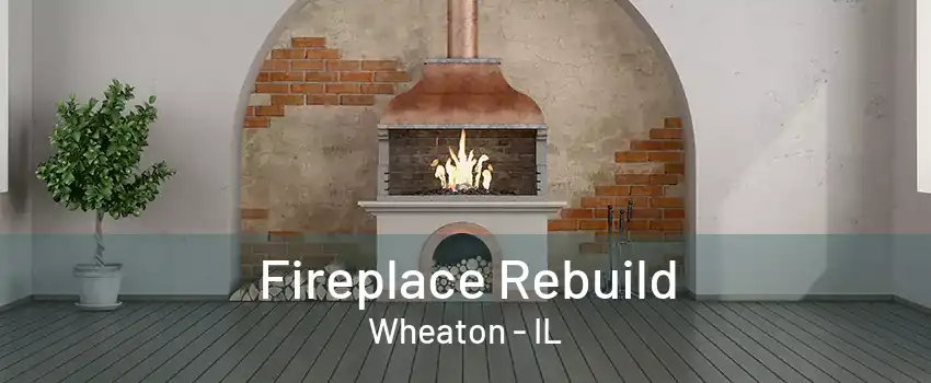 Fireplace Rebuild Wheaton - IL