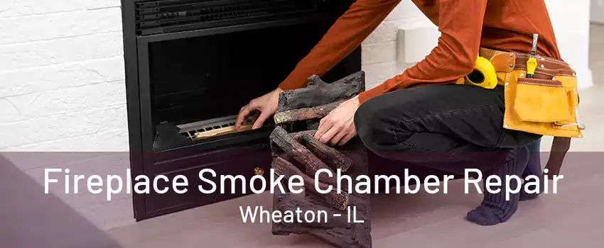 Fireplace Smoke Chamber Repair Wheaton - IL