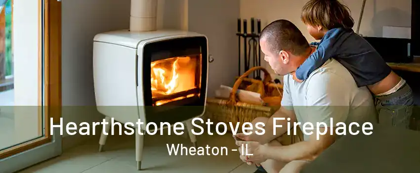 Hearthstone Stoves Fireplace Wheaton - IL