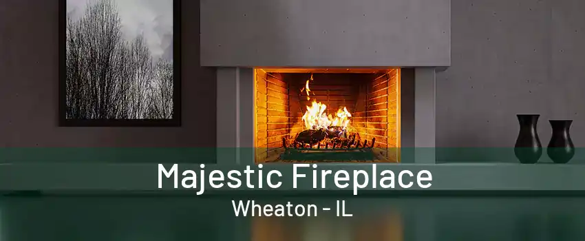 Majestic Fireplace Wheaton - IL