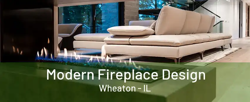 Modern Fireplace Design Wheaton - IL