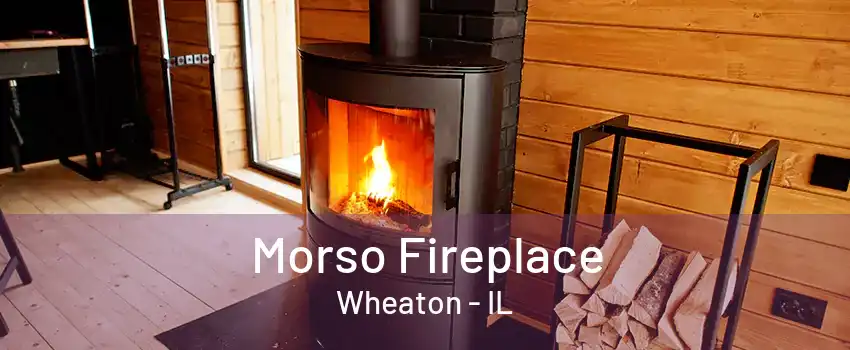 Morso Fireplace Wheaton - IL