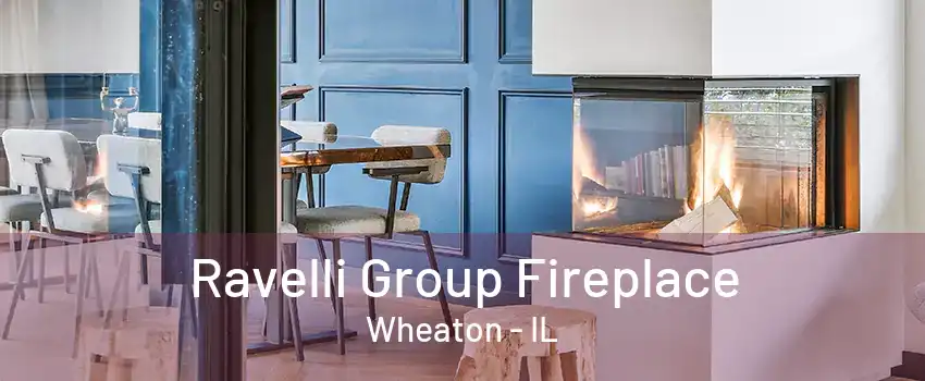 Ravelli Group Fireplace Wheaton - IL