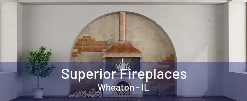 Superior Fireplaces Wheaton - IL