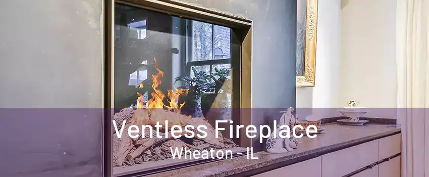 Ventless Fireplace Wheaton - IL